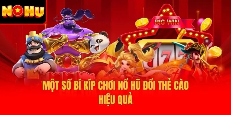 Một số bí kíp chơi nổ hũ đổi thẻ cào hiệu quả