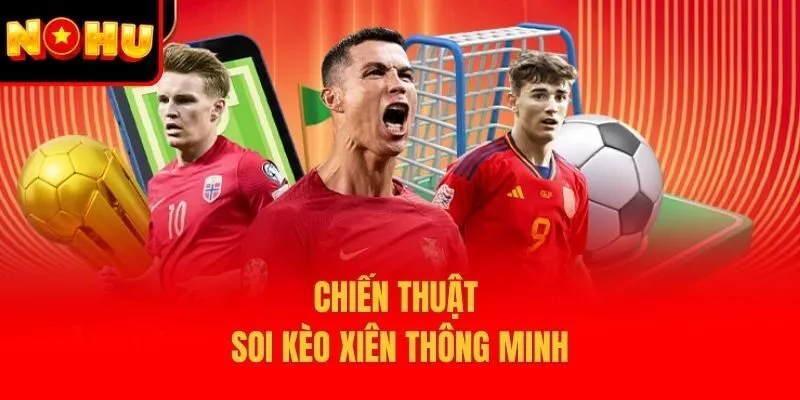 Chiến thuật soi kèo xiên thông minh
