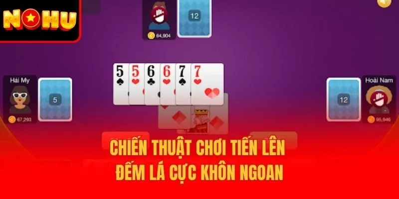 Chiến thuật chơi tiến lên đếm lá cực khôn ngoan