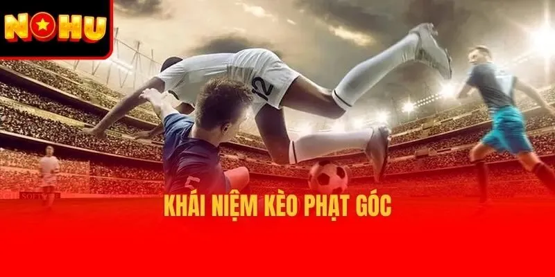 Khái niệm kèo phạt góc
